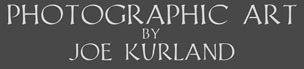Photographic Art by Joe Kurland